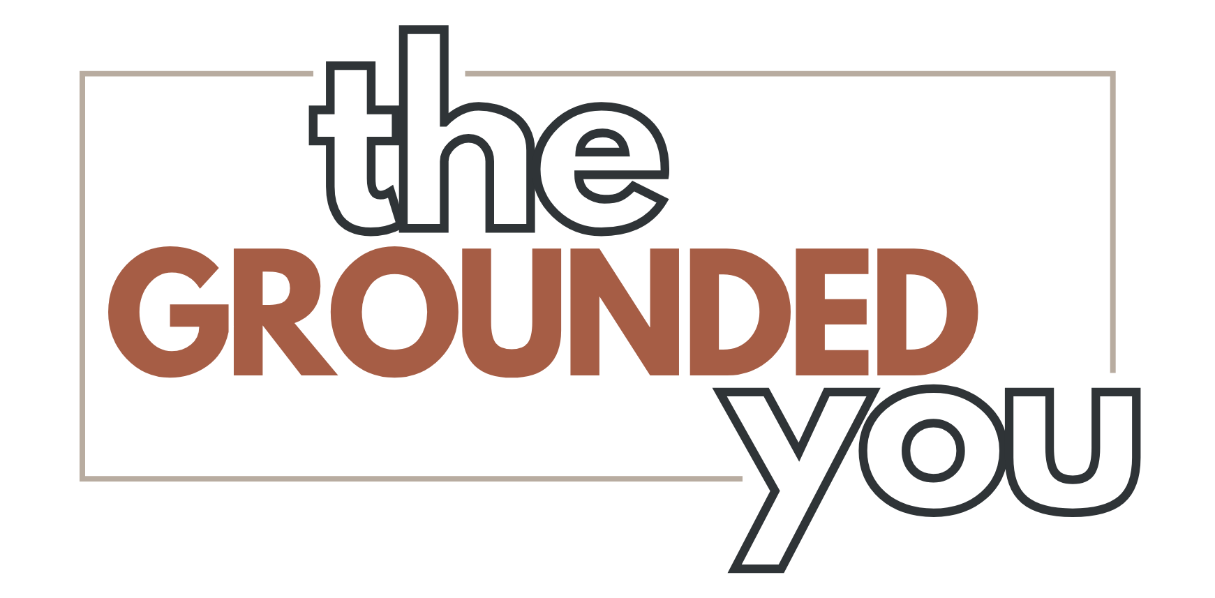 The Grounded You