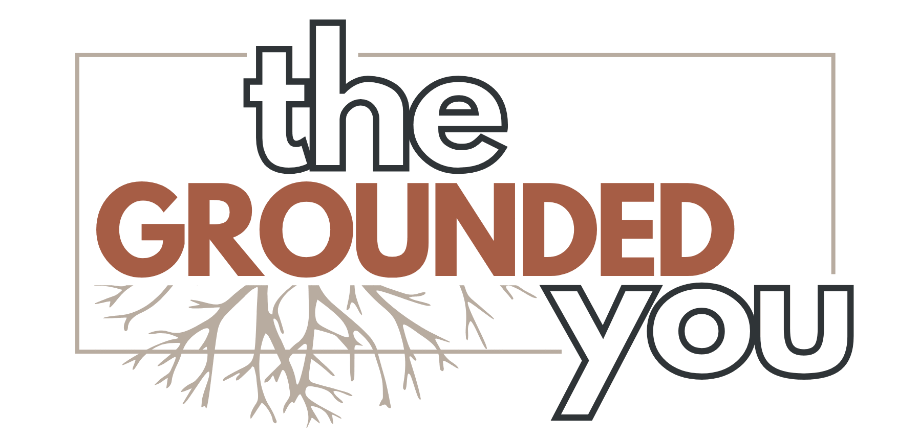 The Grounded You